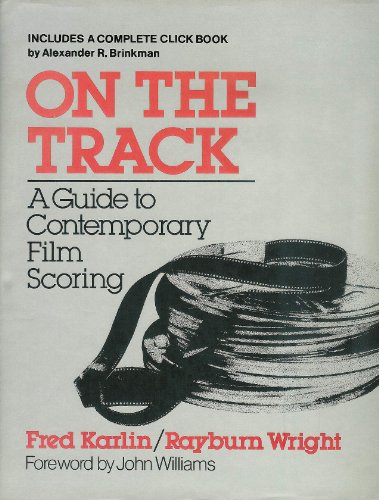 On the Track: a Guide to Contemporary Film Scoring...