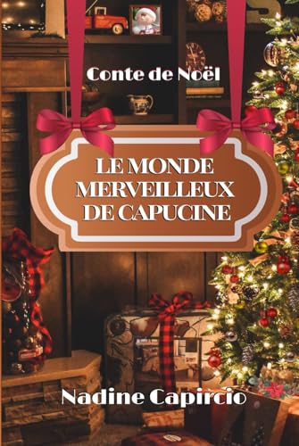 Le Monde Merveilleux de Capucine: Conte de Noël Relié – 18 novembre 2023