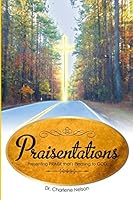 Praisentations: Presenting Praise That's Pleasing to God 069242346X Book Cover