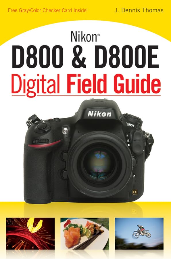 Nikon D800 & D800E Digital Field Guide Paperback – June 26, 2012