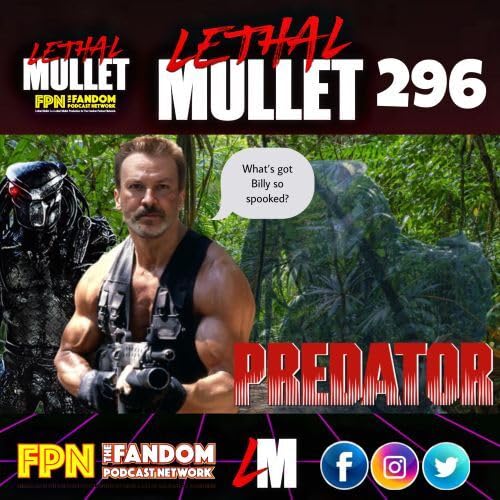 Lethal Mullet Podcast: Episode #296: Predator
