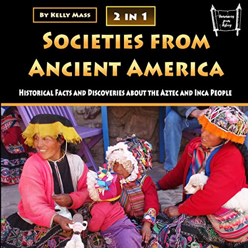 Societies from Ancient America by Kelly Mass, Summaries from History episode artwork