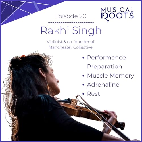 Episode 20: Rakhi Singh, Violinist & Manchester Collective