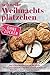 Produktbild Schnelle Weihnachtsplätzchen ohne Zucker  Das Plätzchenbackbuch für Eilige: Plätzchen und Kekse backen schnell & einfach: Plätzchen ohne Schnickschnack (Backen - die besten Rezepte)