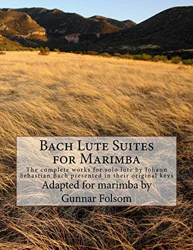 Bach Lute Suites For Marimba: The Complete Works For Solo Lute By Johann Sebastian Bach Presented In Their Original Keys cover