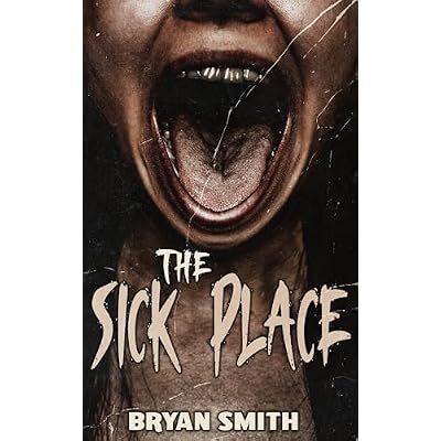 The Sick Place: A Splatter Novelette