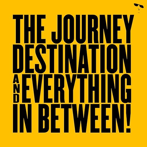 The Journey, The Destination and everything in between! Podcast Por Rishabh Thakkar arte de portada
