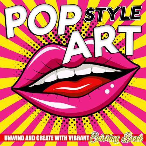 Pop Art Style Coloring Book: Explore Retro Inspired Coloring Pages with Colorful Graphics and Modern Art Illustrations for All Ages to Have Fun