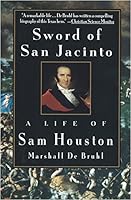 Sword of San Jacinto:: A Life of Sam Houston 0679753028 Book Cover