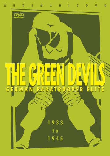 The Green Devils: German Paratrooper Elite 1933 To 1945