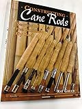 Constructing Cane Rods: Secrets of the Bamboo Fly Rod