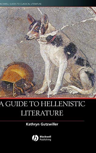 A Guide to Hellenistic Literature (Blackwell Guides to Classical Literature Book 5)
