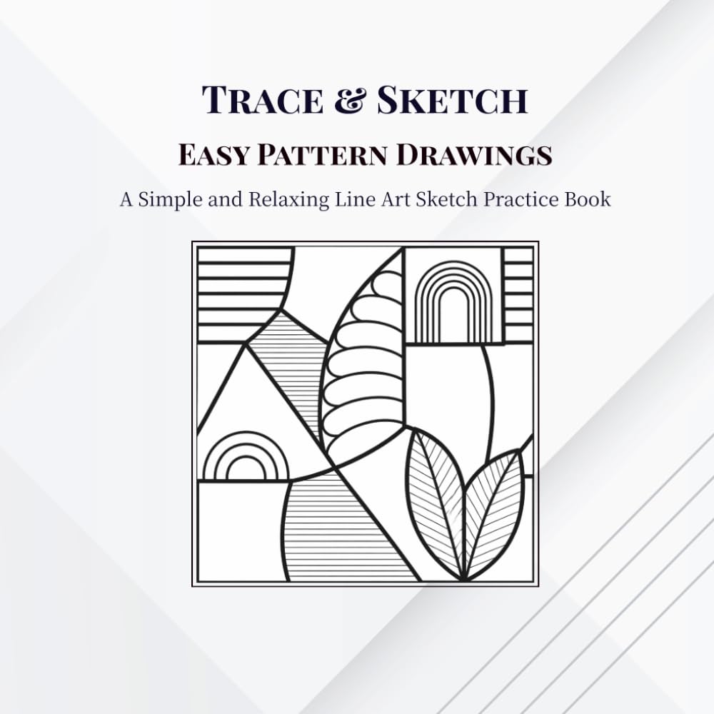 Trace & SketchEasy Pattern Drawings: A Simple and Relaxing Line Art Sketch Practice Book for Beginners and Adults (Trace & Sketch)