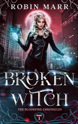 Broken Witch: The Bloodfire Chronicles: Book 1