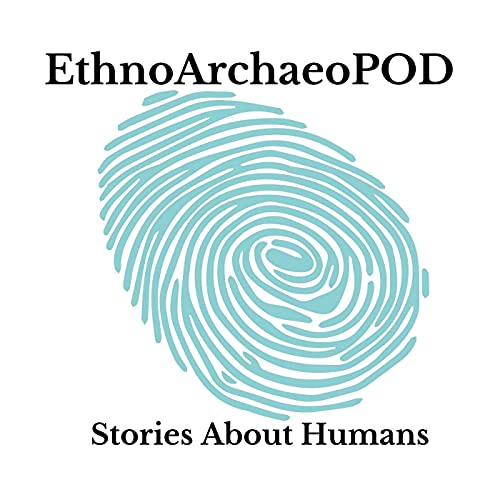 EthnoArchaeoPOD: Stories about Humans cover art