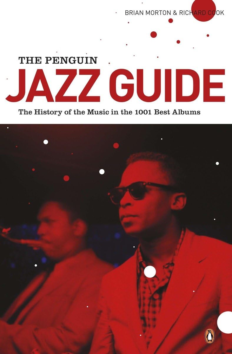 The Penguin Jazz Guide: The History of the Music in the 1001 Best Albums Paperback – December 28, 2010