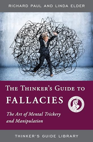 THINKERS GUIDE TO FALLACIES (Thinker's Guide Library)