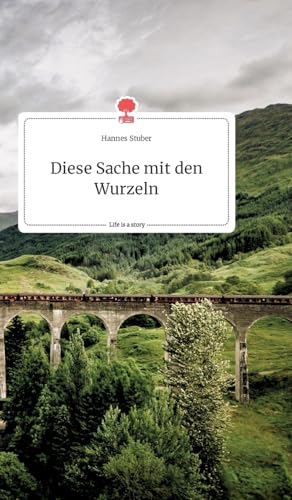 Diese Sache mit den Wurzeln. Life is a Story - story.one (German Edition)