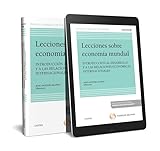Lecciones sobre economía mundial (Papel + e-book): Introducción al desarrollo y a las relaciones económicas internacionales (Tratados y Manuales de Economía)