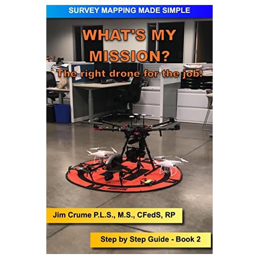 What's my Mission?: The right drone for the job! (Survey Mapping Made Simple Book 2)