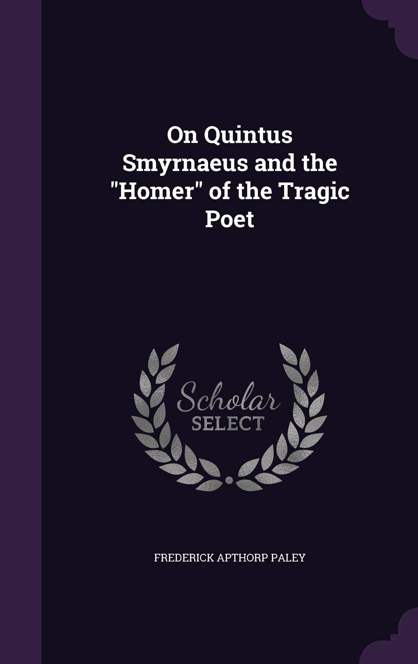 On Quintus Smyrnaeus and the "Homer" of the Tragic Poet
