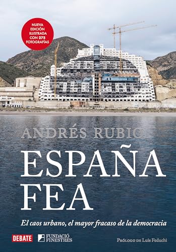 España fea (edición ilustrada 2024): El caos urbano, el mayor fracaso de la democracia (Sociedad)