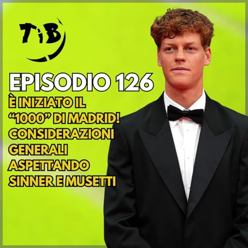 Episodio 126 - &Egrave; iniziato il "1000" di Madrid! Considerazioni generali aspettando Sinner e Musetti