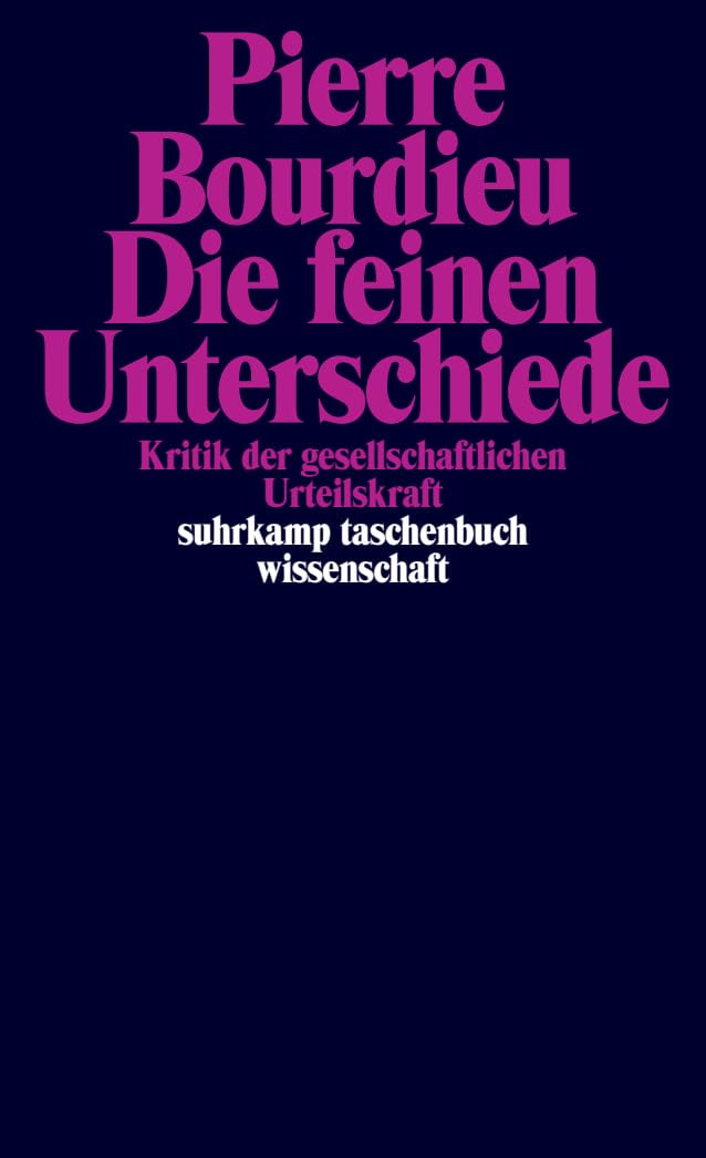 Die feinen Unterschiede: Kritik der gesellschaftlichen Urteilskraft