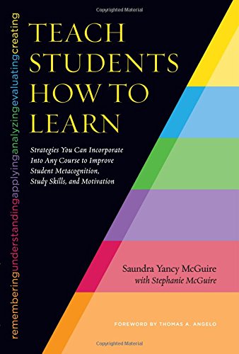 Teach Students How to Learn: Strategies You Can Incorporate Into Any Course to Improve Student Metac