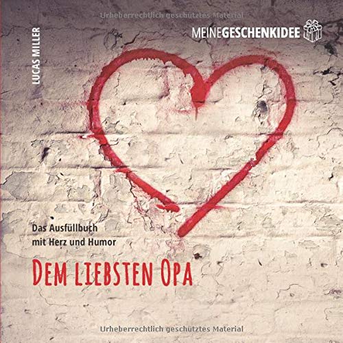 Meine Geschenkidee: Dem liebsten Opa: Das Ausfüllbuch mit Herz und Humor Meine Geschenkidee: Dem liebsten Opa: Das Ausfüllbuch mit Herz und Humor