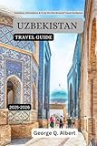 Uzbekistan Travel Guide 2025-2026: Inclusive, Informative & Truly On-the-Ground Travel Guidance (Easygoing Journeys Book 81)