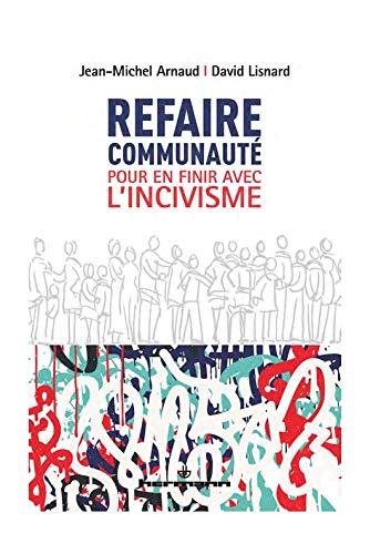Télécharger Refaire communauté: Pour en finir avec l'incivisme (HR.HORS COLLECT) PDF Ebook En Ligne