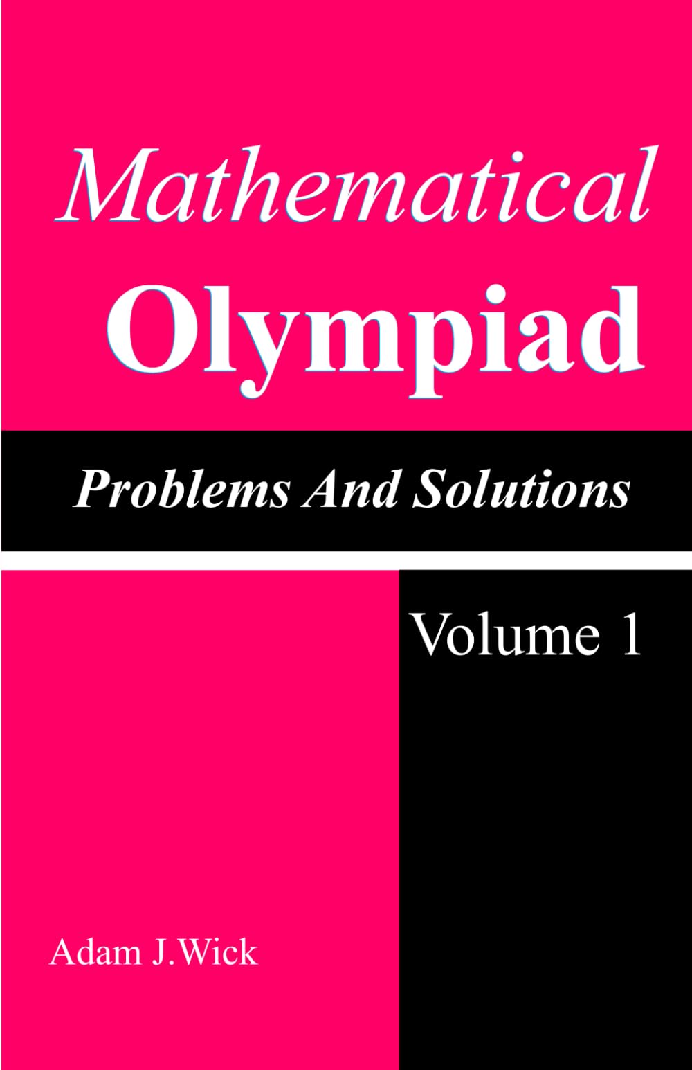 Mathematical Olympiad Problems and Solutions, Volume 1: Math Olympiad Contest Problems