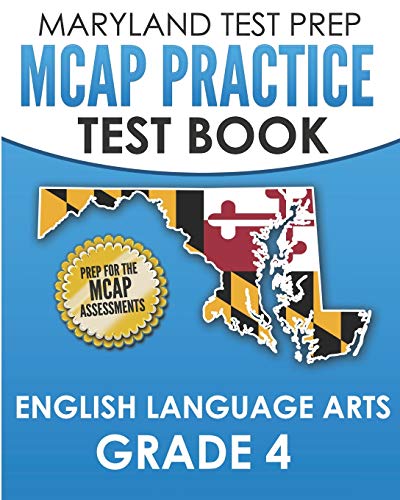 MARYLAND TEST PREP MCAP Practice Test Book English Language Arts Grade 4: Preparation for the MCAP ELA/Literacy Assessments