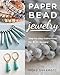 Produktbild Paper Bead Jewelry: Step-by-step Instructions for 40+ Designs