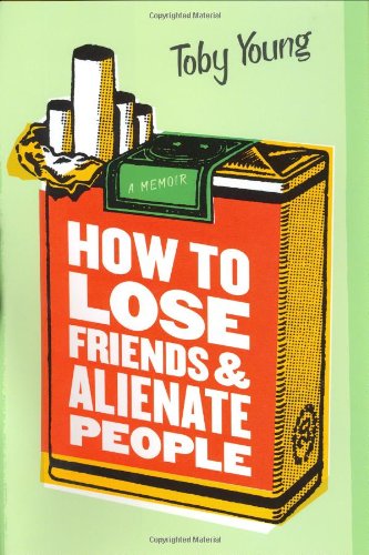 How to Lose Friends & Alienate People How to Lose Friends & Alienate People