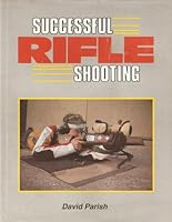 Successful Rifle Shooting: With Small-Bore and Air Rifle 1852230134 Book Cover