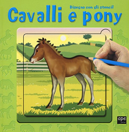 Cavalli e pony. Disegna con gli stencil. Ediz. illustrata Cavalli e pony. Disegna con gli stencil. Ediz. illustrata