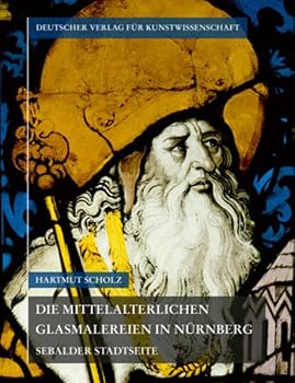 Hardcover Die Mittelalterlichen Glasmalereien in Nurnberg: Sebalder Stadtseite [German] Book