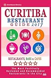Curitiba Restaurant Guide 2017: Best Rated Restaurants in Curitiba, Brazil - 500 Restaurants, Bars and Cafés recommended for Visitors, 2017