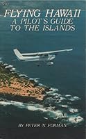 Flying Hawaii: A pilot's guide to the islands 0830623612 Book Cover