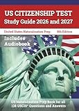 US Citizenship Test Study Guide 2026 and 2027: US Naturalization Prep Book for all 128 USCIS Questions and Answers: [8th Edition]