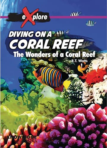 Diving on a Coral Reef: The Wonders of a Coral Reef (Explore!)