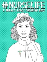 Algopix Similar Product 4 - Nurse Life: A Snarky Adult Coloring Book