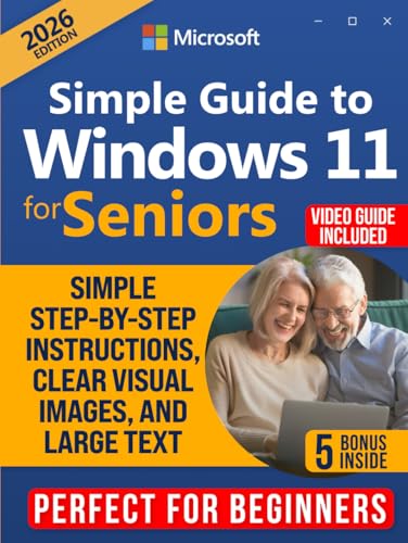Simple Guide to Windows 11 for Seniors: How to Confidently and Independently Learn Modern Technology, Even if You Are a Beginner. Simple Step-by-Step Instructions, Clear Visual Images, and Large Text