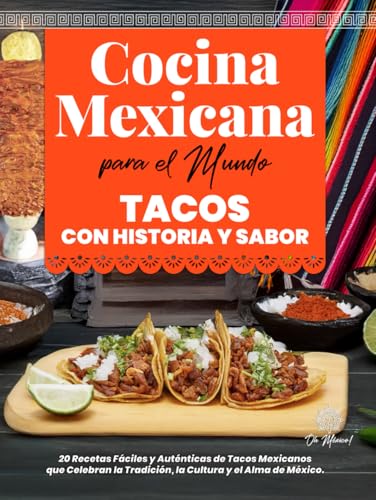 Cocina Mexicana para el Mundo, Tacos con Historia y Sabor: 20 Recetas Fáciles y Auténticas de Tacos Mexicanos que Celebran la Tradición, la Cultura y ... Kitchen for the World) (Spanish Edition) image 2