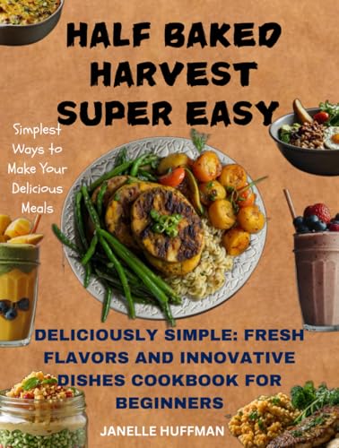Half Baked Harvest Super Easy