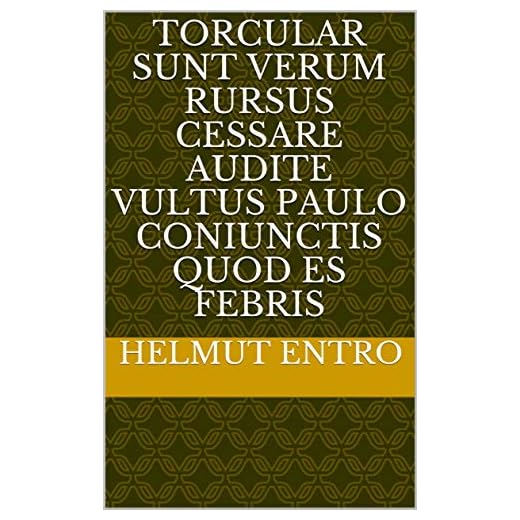 torcular sunt verum rursus cessare audite vultus paulo coniunctis quod es febris (Italian Edition)
