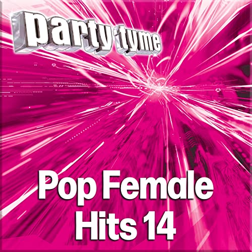 Play Party Tyme Pop Female Hits 14 (Karaoke Versions) by Party Tyme