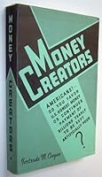 Money Creators: Who Creates Money? Who Should Create it? B00322T0Q8 Book Cover